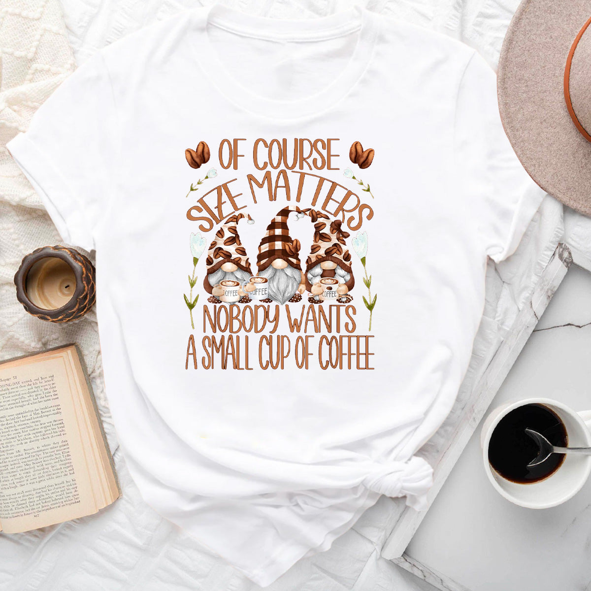 Of Course Size Matters Nobody Wants A Small Cup Of Coffee T-Shirt