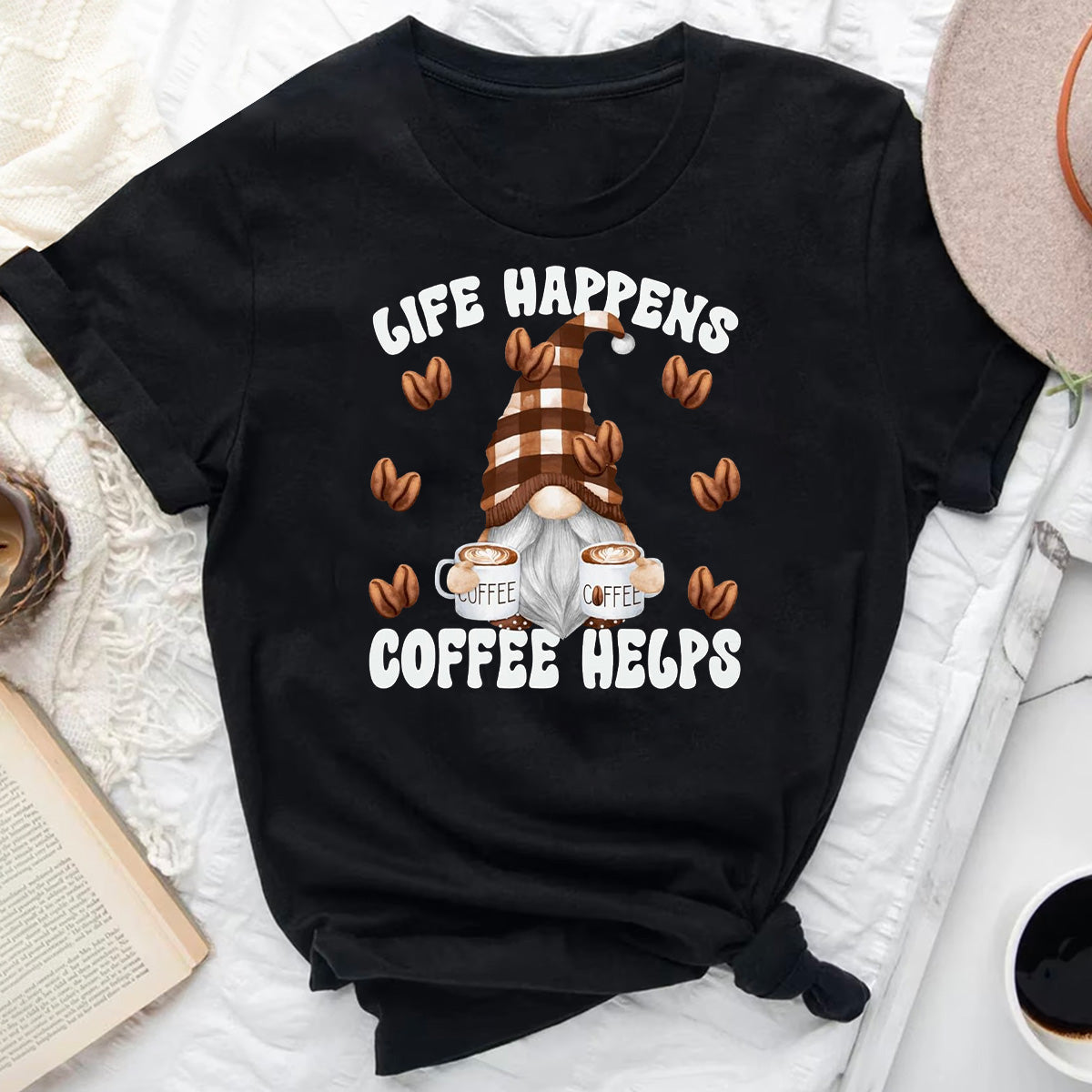 Life Happens Coffee Helps Funny Gnome T-Shirt