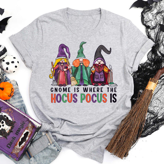 Gnome Is Where The Hocus Pocus Is T-Shirt