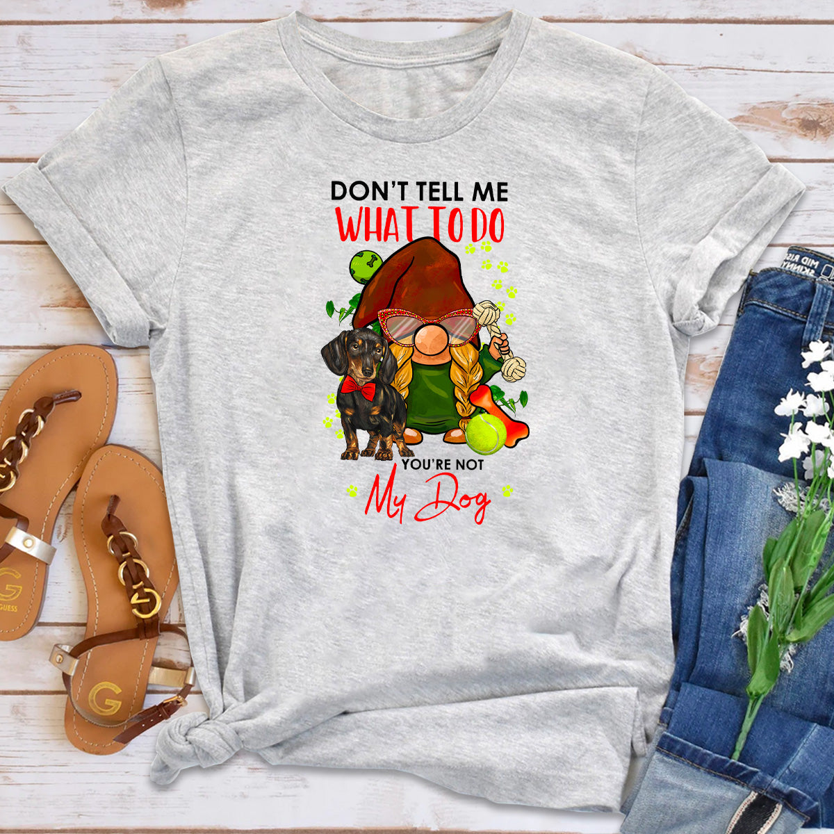 Don't Tell Me What To Do You're Not My Dog T-Shirt