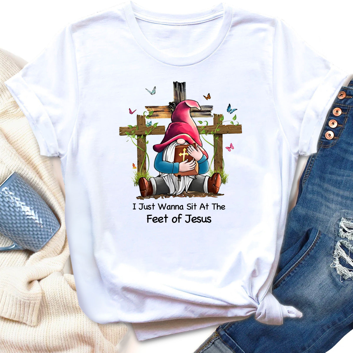 I Just Wanna Sit At The Feet of Jesus T-Shirt