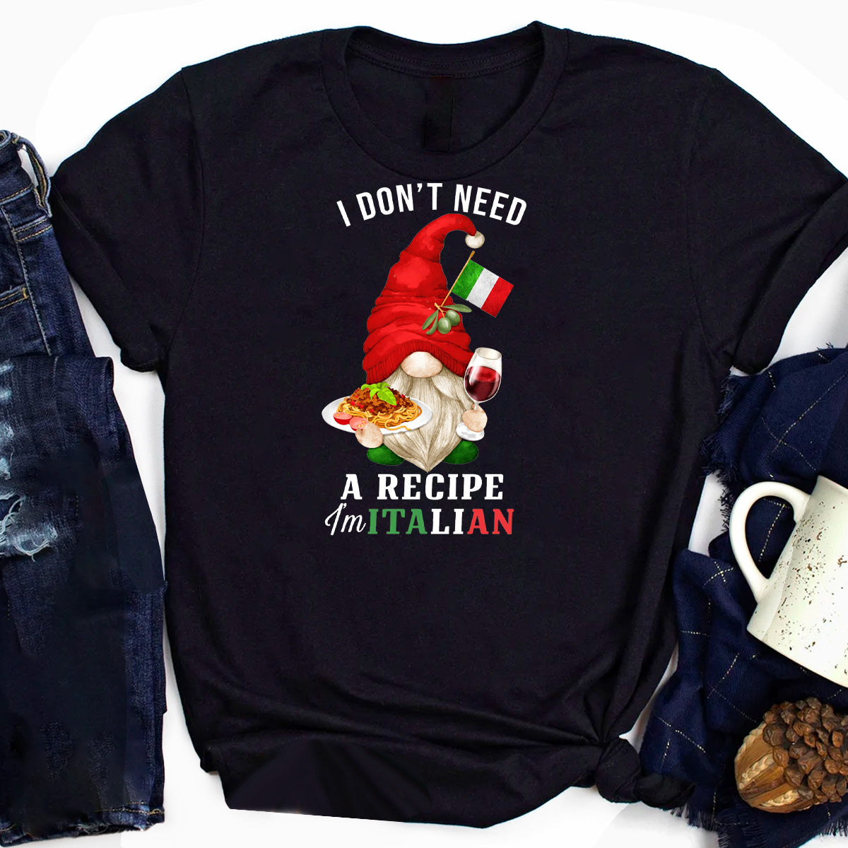 I Don't Need Recipes I'm Italian T-Shirt