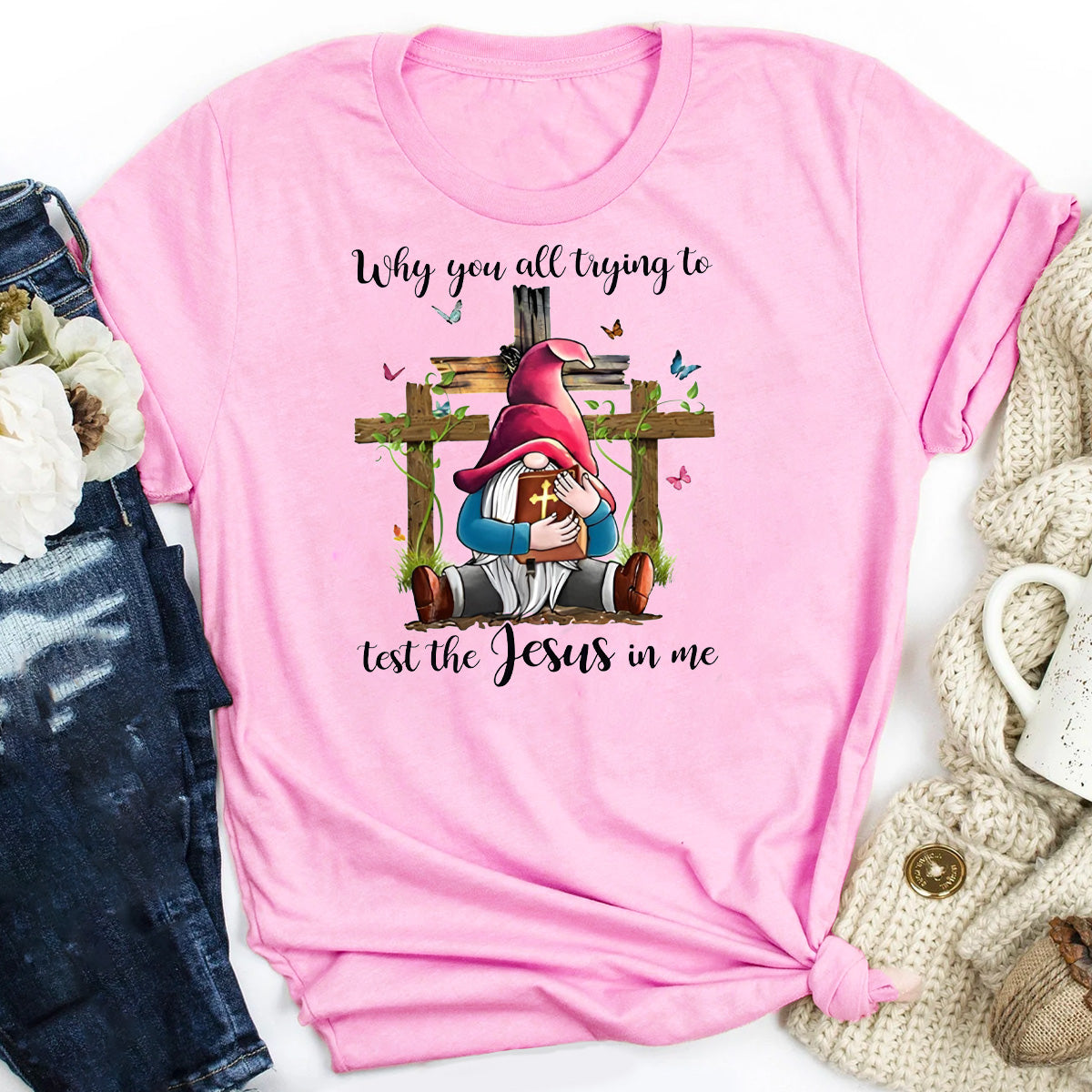 Why Y'all Trying to Test the Jesus in Me T-Shirt