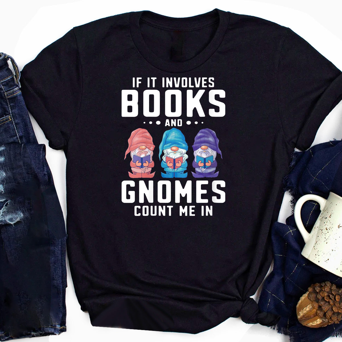 If It Involves Books And Gnomes Count Me In T-Shirt