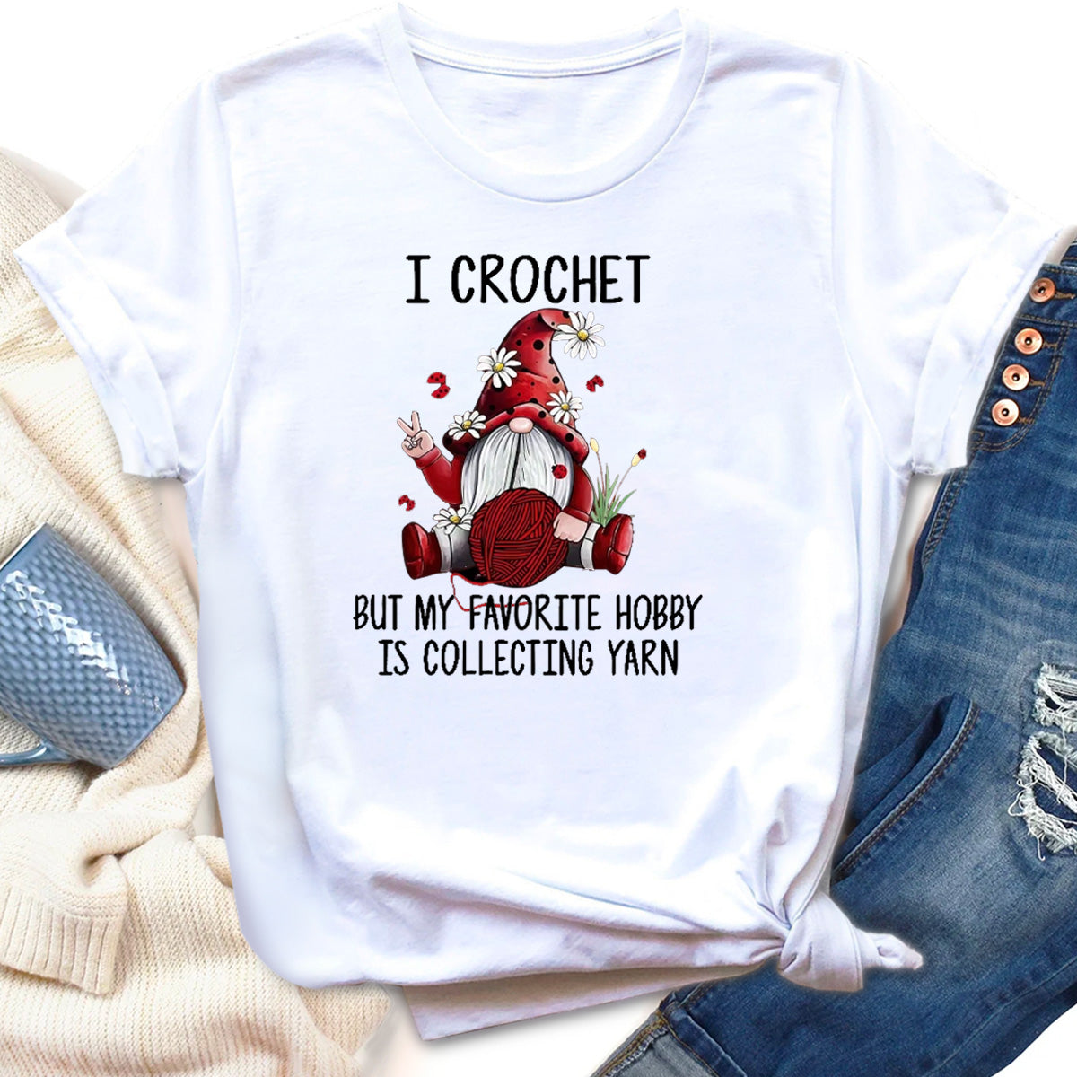 I Crochet But My Favorite Hobby Is Collecting Yarn T-Shirt