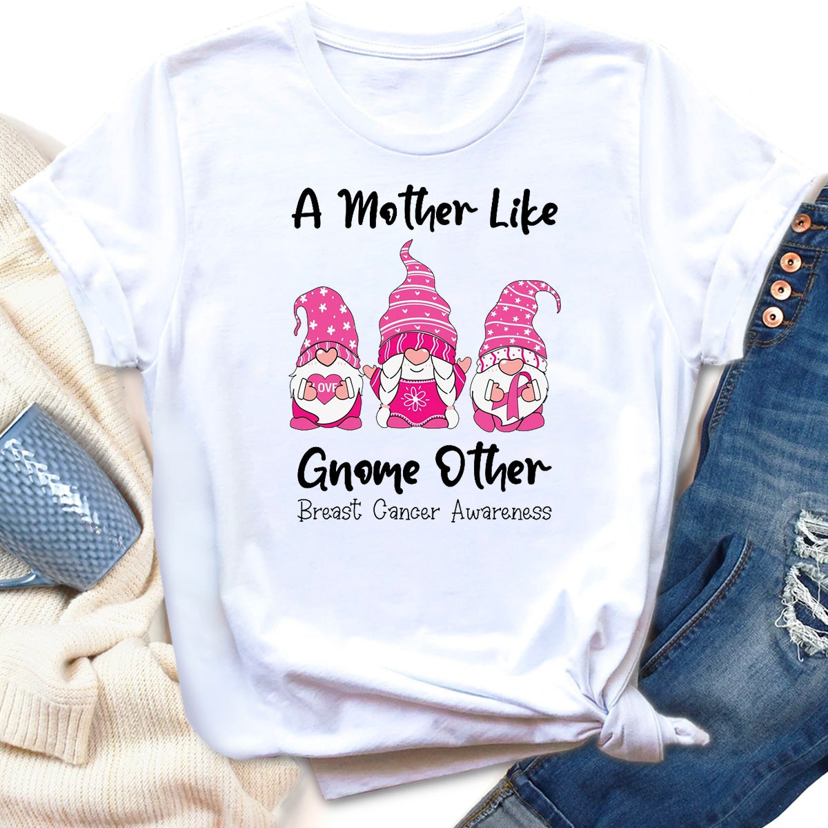 A Mother Like Gnome Other Breast Cancer T-Shirt