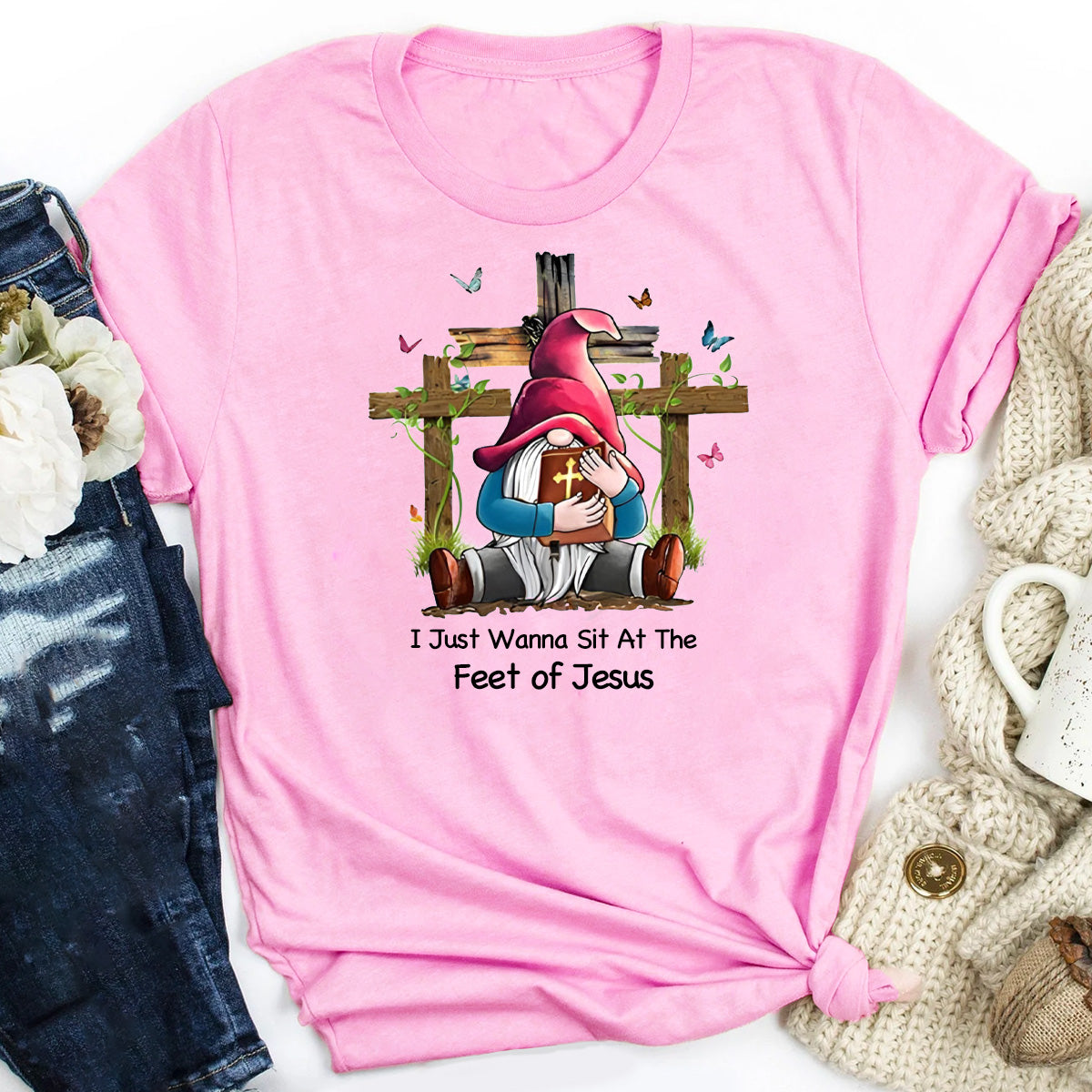 I Just Wanna Sit At The Feet of Jesus T-Shirt