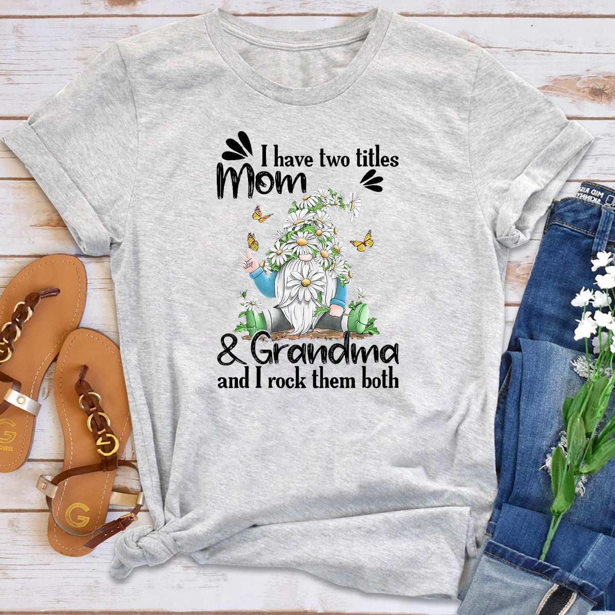 I Have Two Titles Mom And Grandma And I Rock Them Both T-Shirt