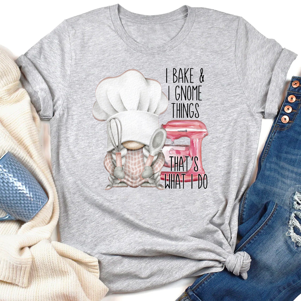 I Bake and I Know Things T-Shirt