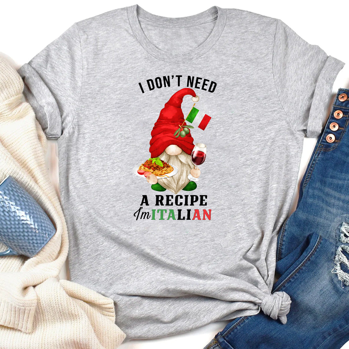 I Don't Need Recipes I'm Italian T-Shirt