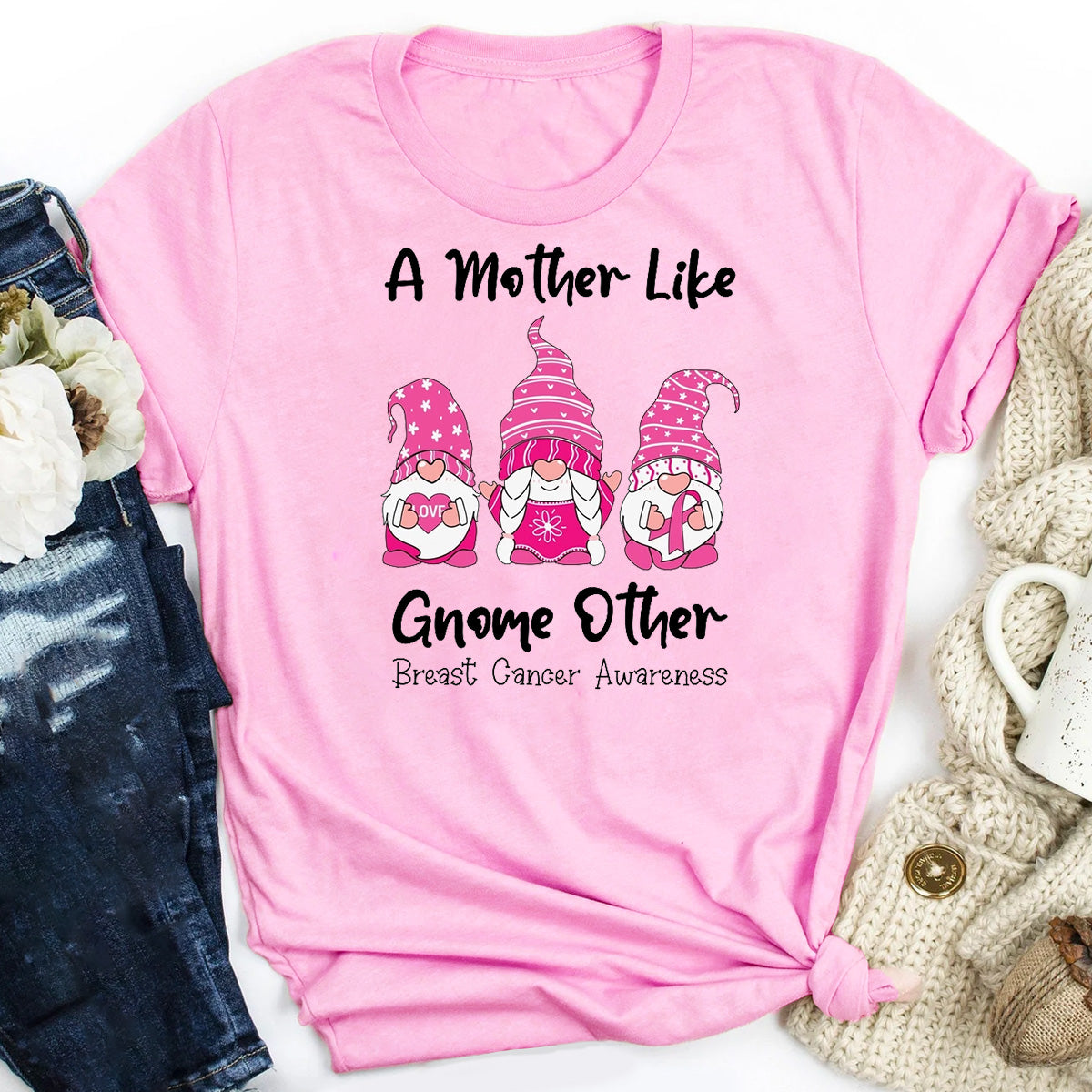 A Mother Like Gnome Other Breast Cancer T-Shirt