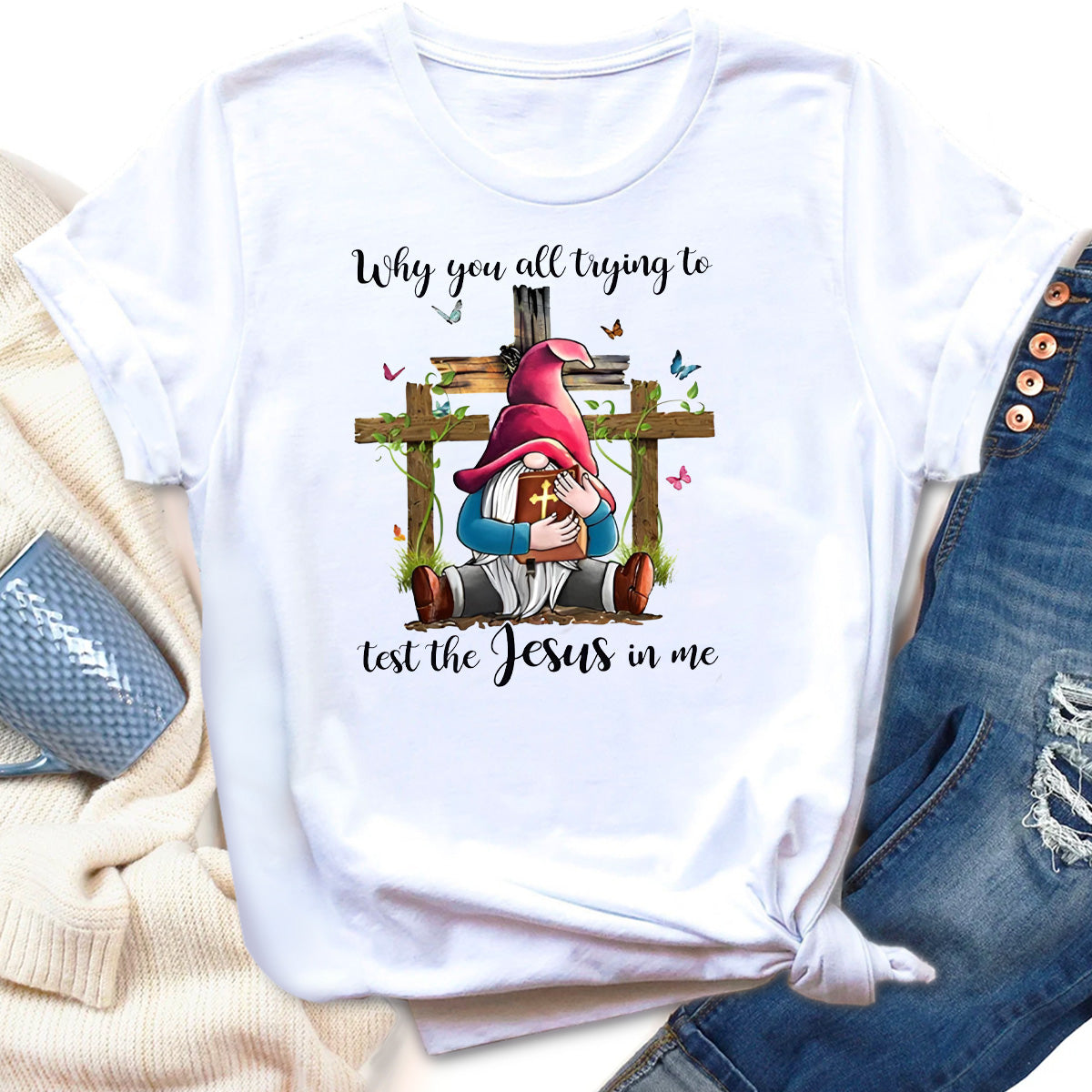 Why Y'all Trying to Test the Jesus in Me T-Shirt