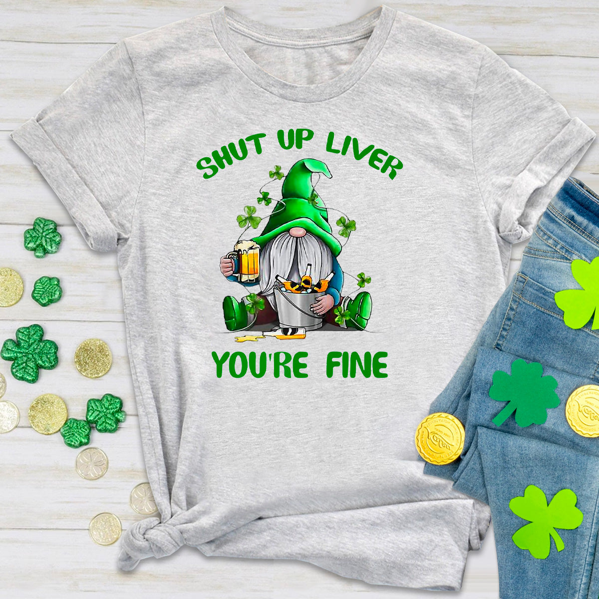 Shut Up Liver You Are Fine T-Shirt