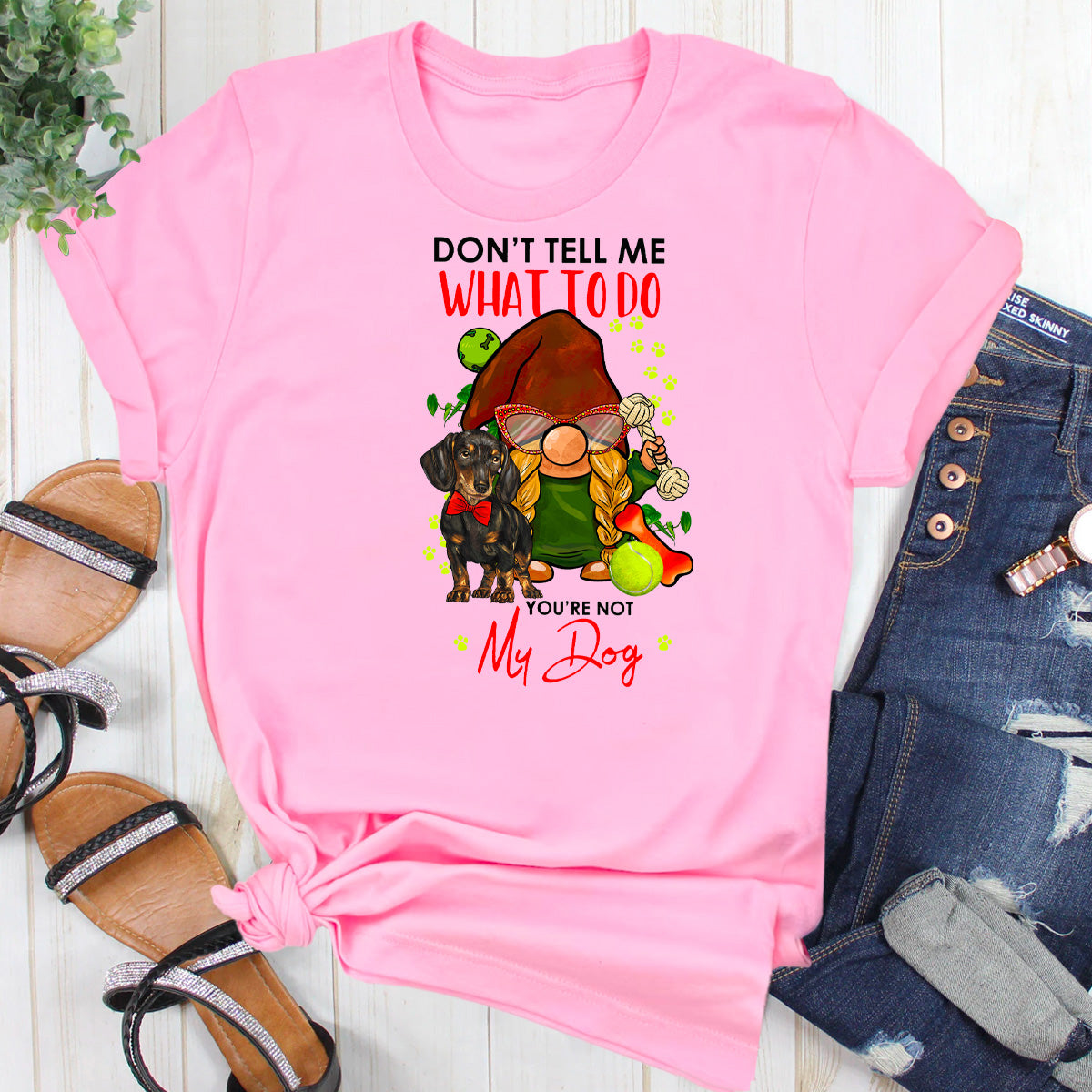 Don't Tell Me What To Do You're Not My Dog T-Shirt