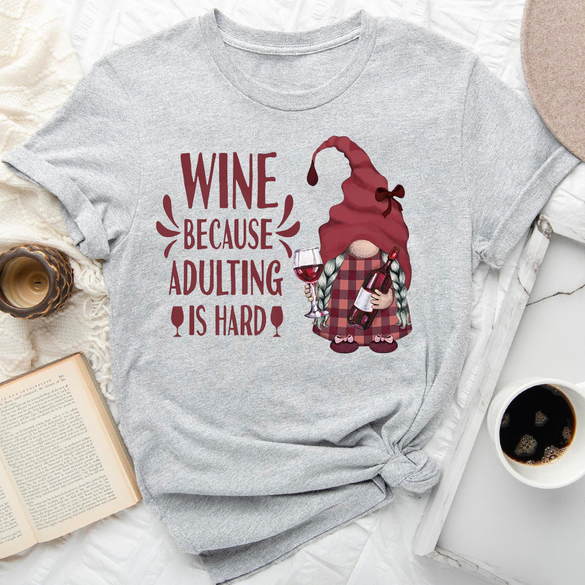 Wine Because Adulting Is Hard T-Shirt