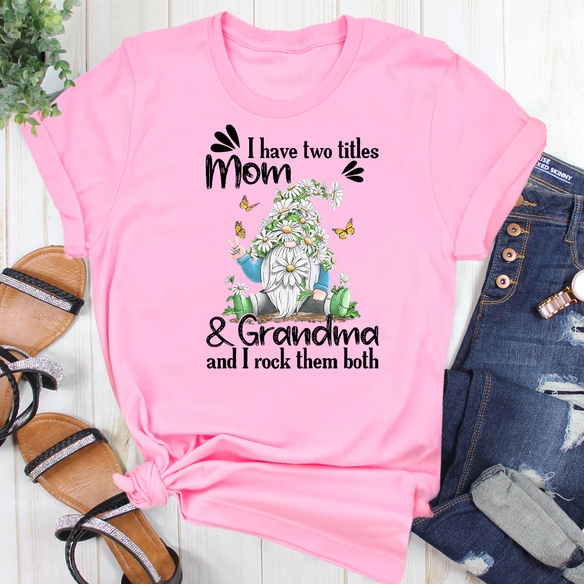 I Have Two Titles Mom And Grandma And I Rock Them Both T-Shirt