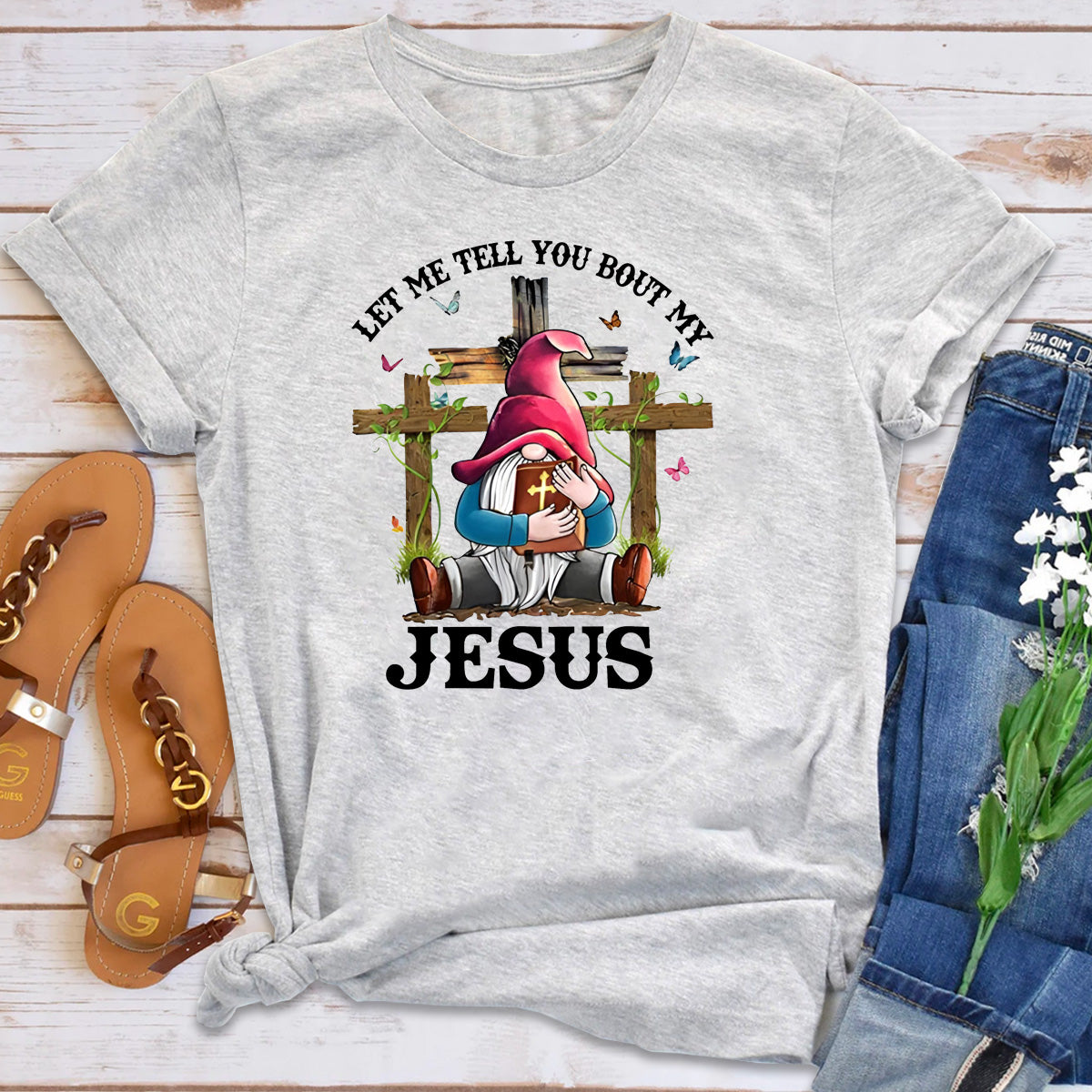 Let Me Tell You About My Jesus T-Shirt