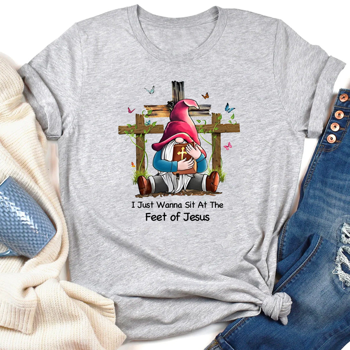 I Just Wanna Sit At The Feet of Jesus T-Shirt