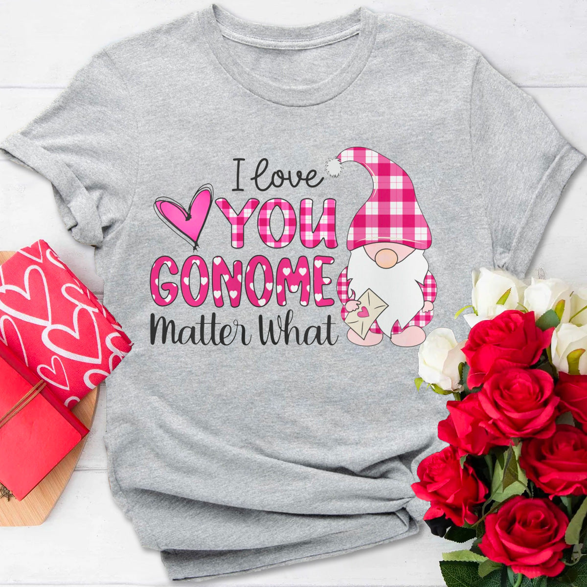 I Love You Gnome Matter What T-Shirt