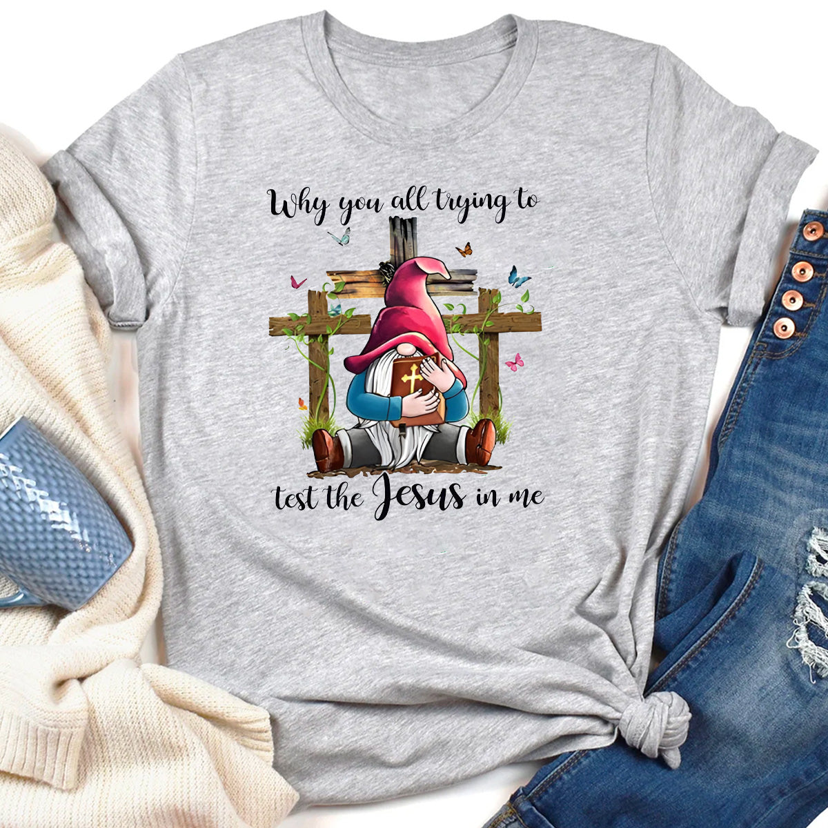 Why Y'all Trying to Test the Jesus in Me T-Shirt