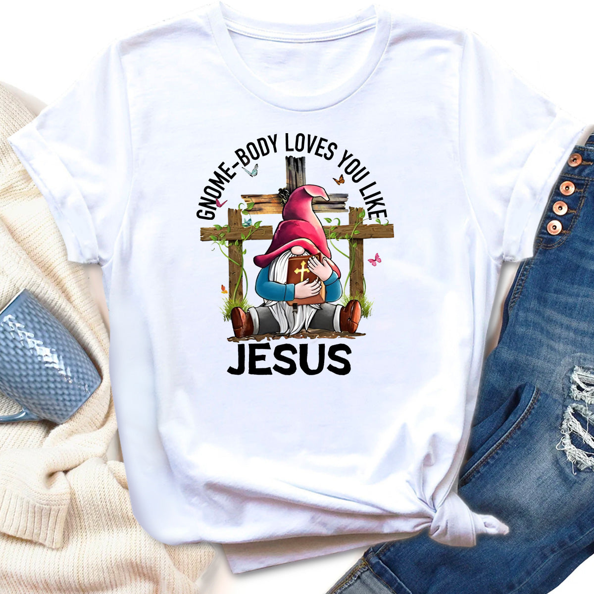 Gnomebody Loves You Like Jesus T-Shirt