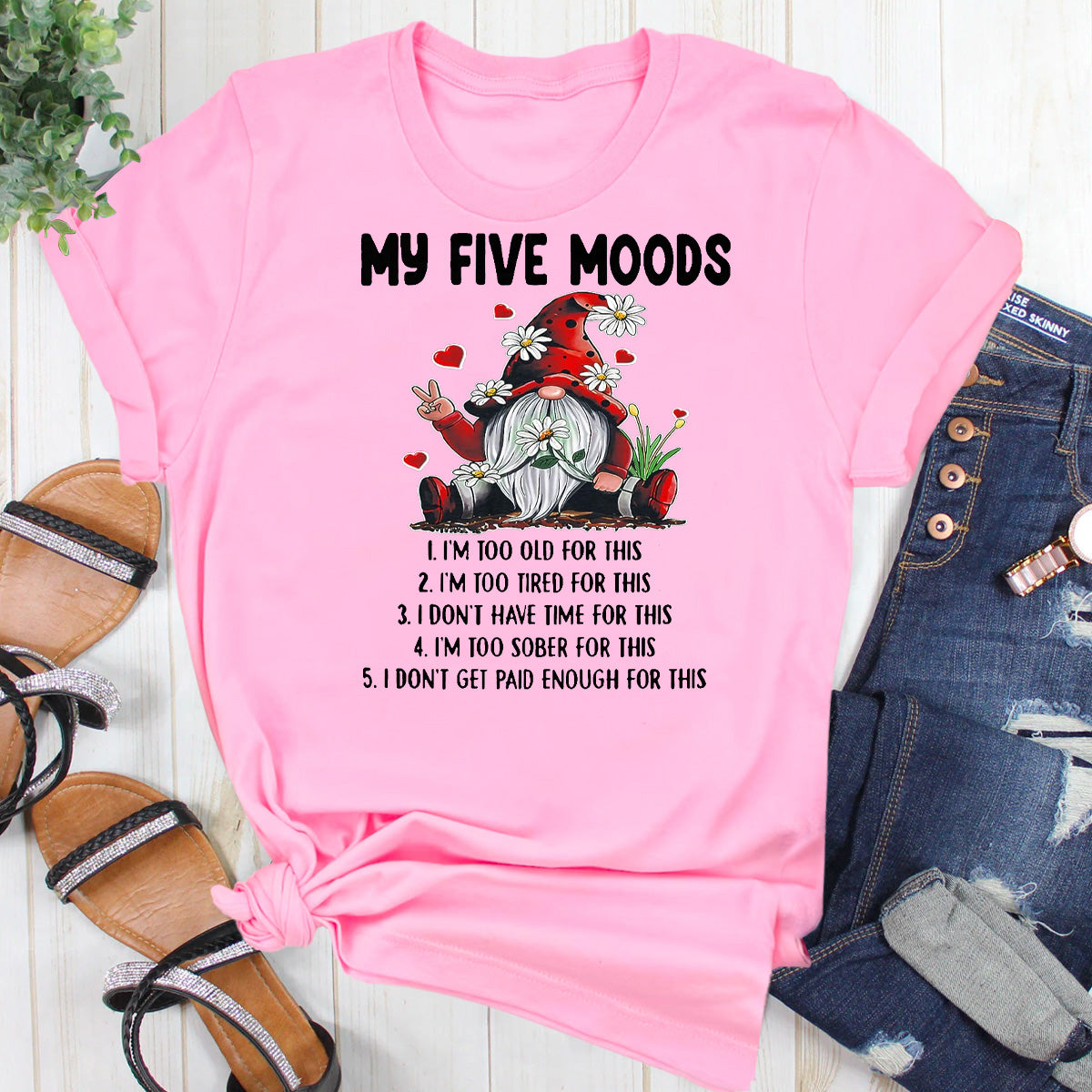 My 5 Moods I'm Too Old For This I'm Too Tied For This T-Shirt