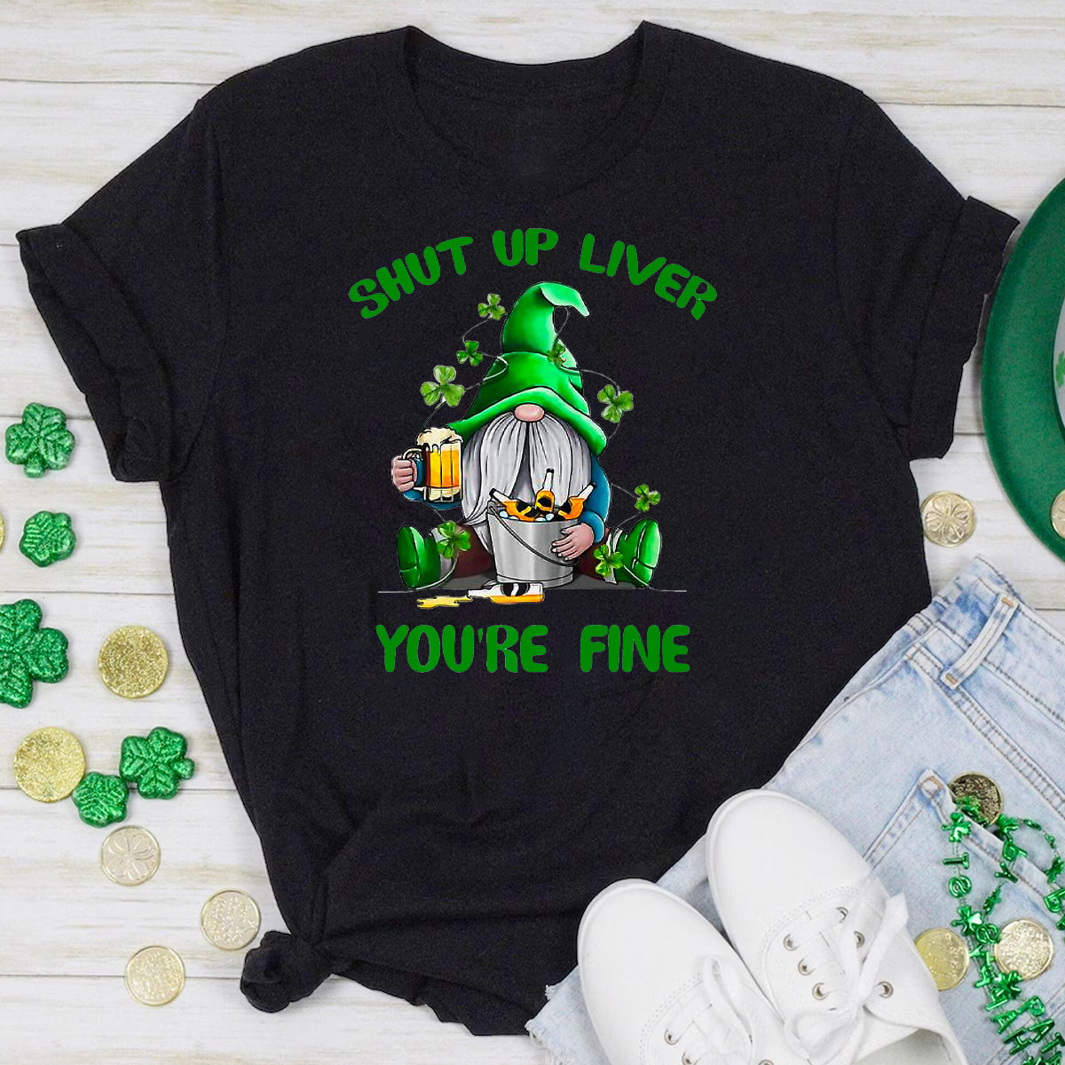 Shut Up Liver You Are Fine T-Shirt