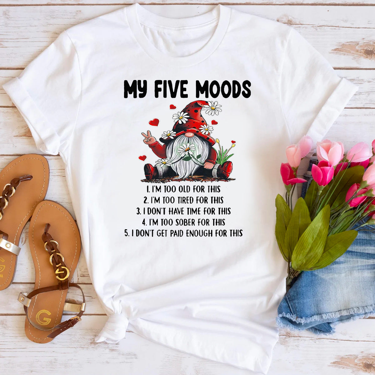 My 5 Moods I'm Too Old For This I'm Too Tied For This T-Shirt