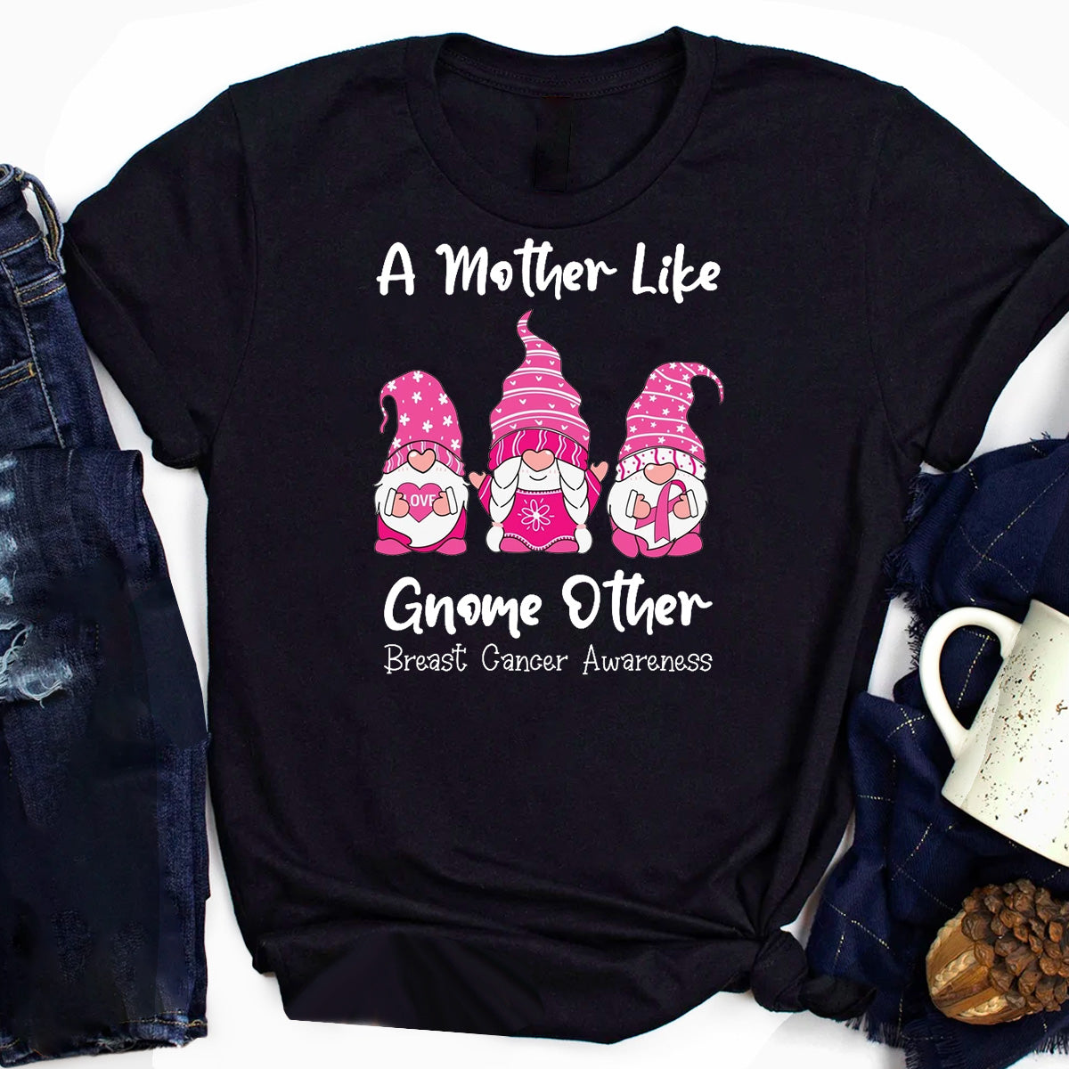 A Mother Like Gnome Other Breast Cancer T-Shirt