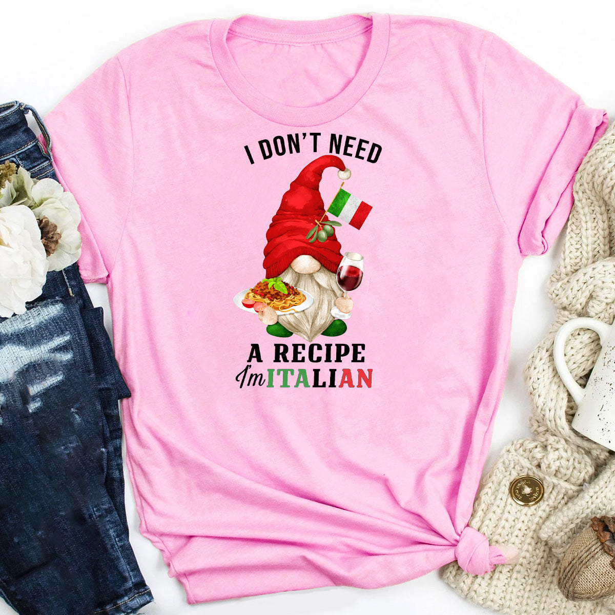 I Don't Need Recipes I'm Italian T-Shirt