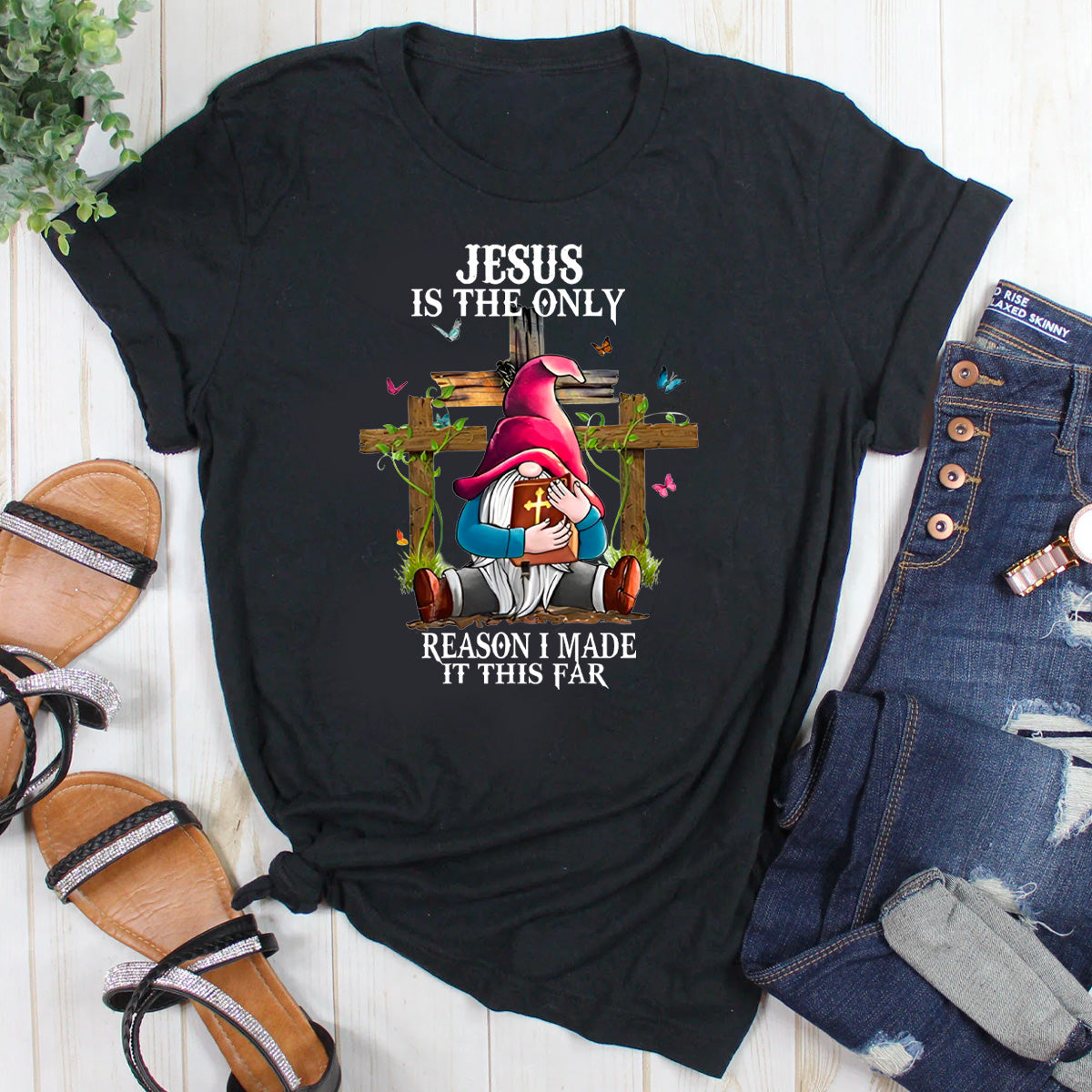 Jesus Is the Only Reason I Made It This Far T-Shirt