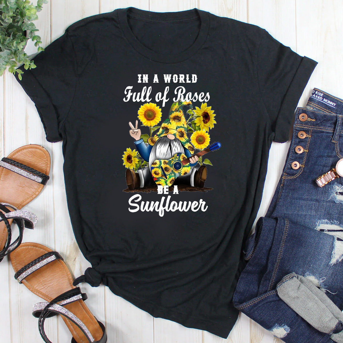 In A World Full Of Roses Be A Sunflower T-Shirt