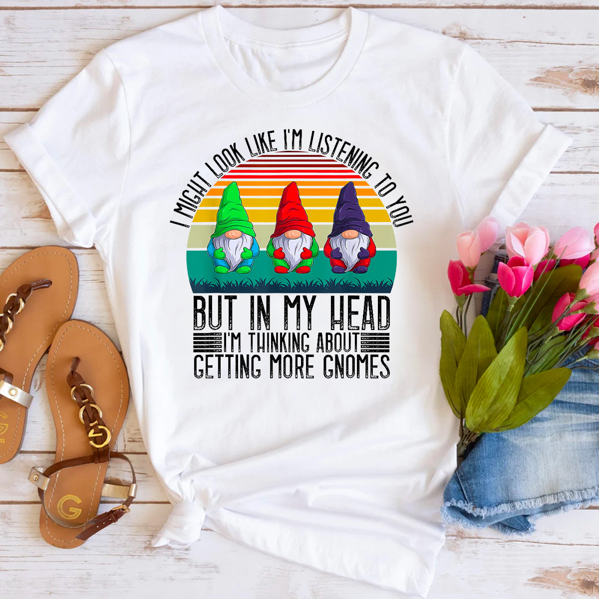 Might Look Like Im Listening You But My Head Gnomes T-Shirt