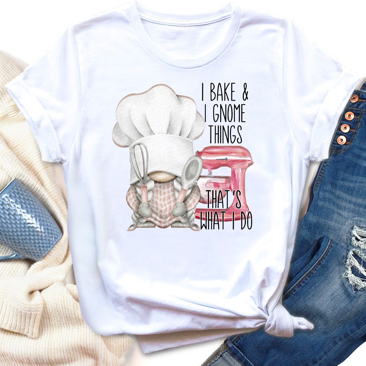 I Bake and I Know Things T-Shirt