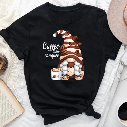 Coffee Then Conquer T-Shirt