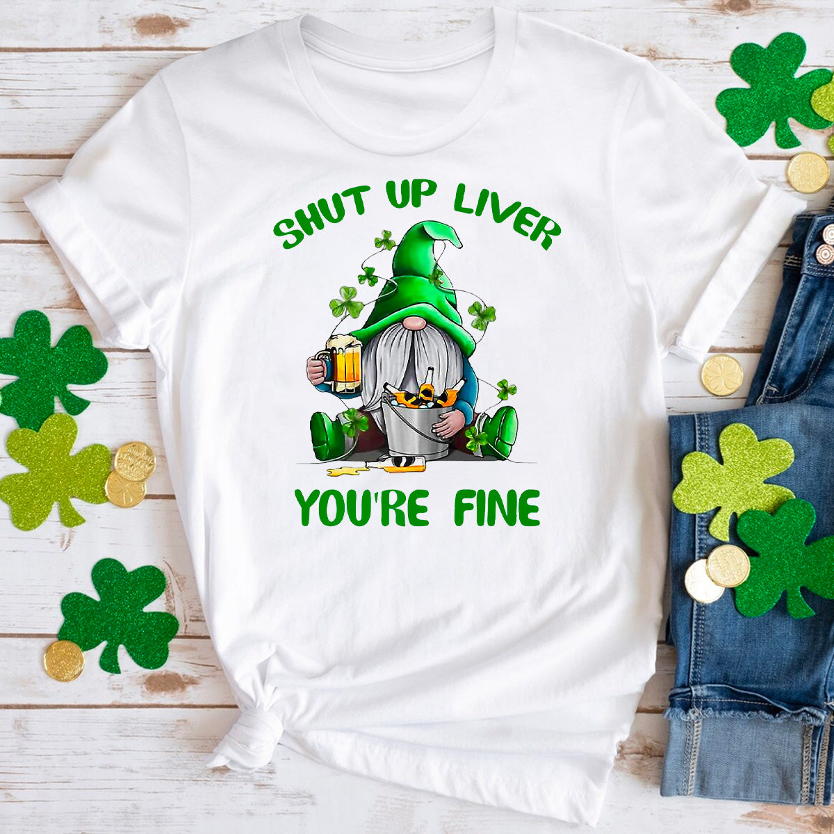 Shut Up Liver You Are Fine T-Shirt