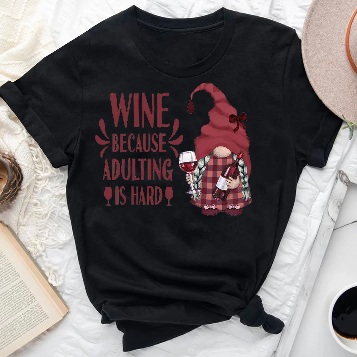 Wine Because Adulting Is Hard T-Shirt