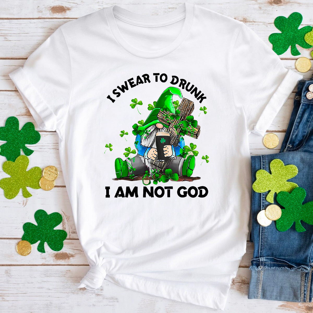 I Swear to Drunk I Am Not God T-Shirt