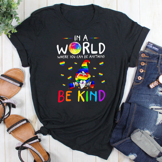 In A World Where You Can Be Anything Be Kind T-Shirt