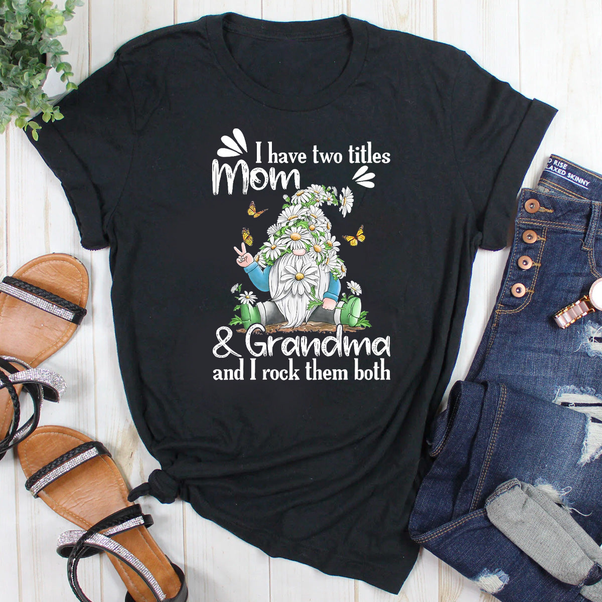 I Have Two Titles Mom And Grandma And I Rock Them Both T-Shirt