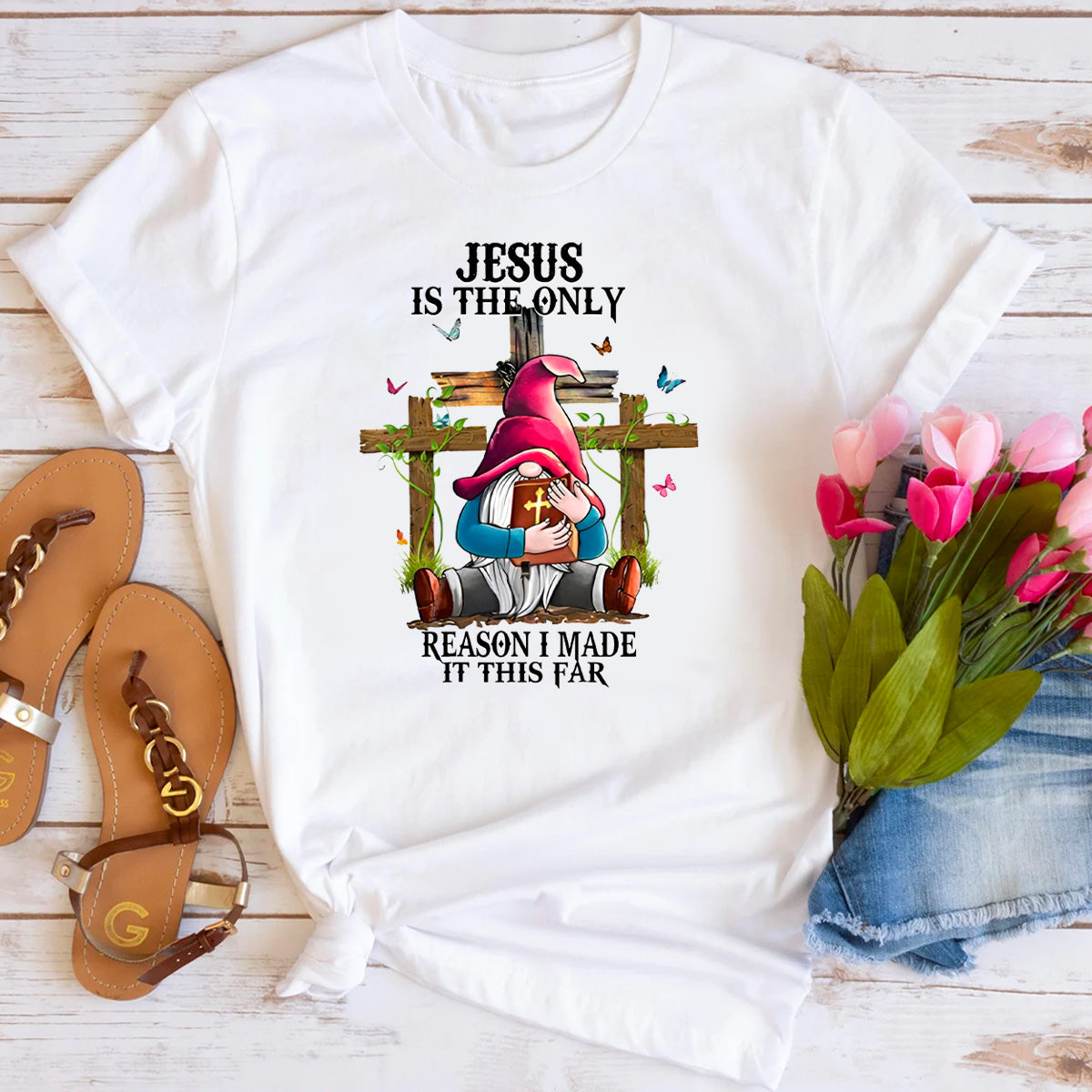 Jesus Is the Only Reason I Made It This Far T-Shirt