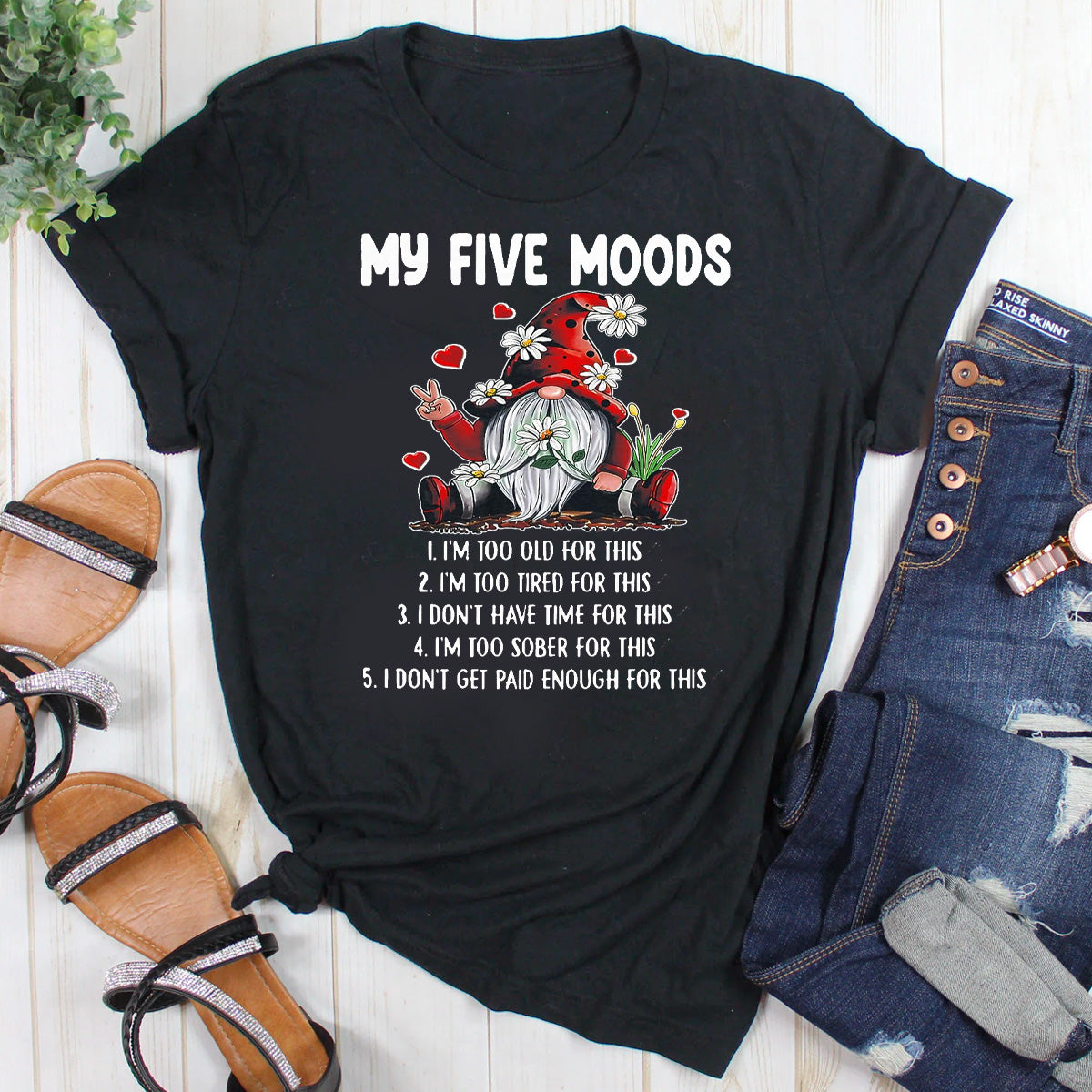 My 5 Moods I'm Too Old For This I'm Too Tied For This T-Shirt