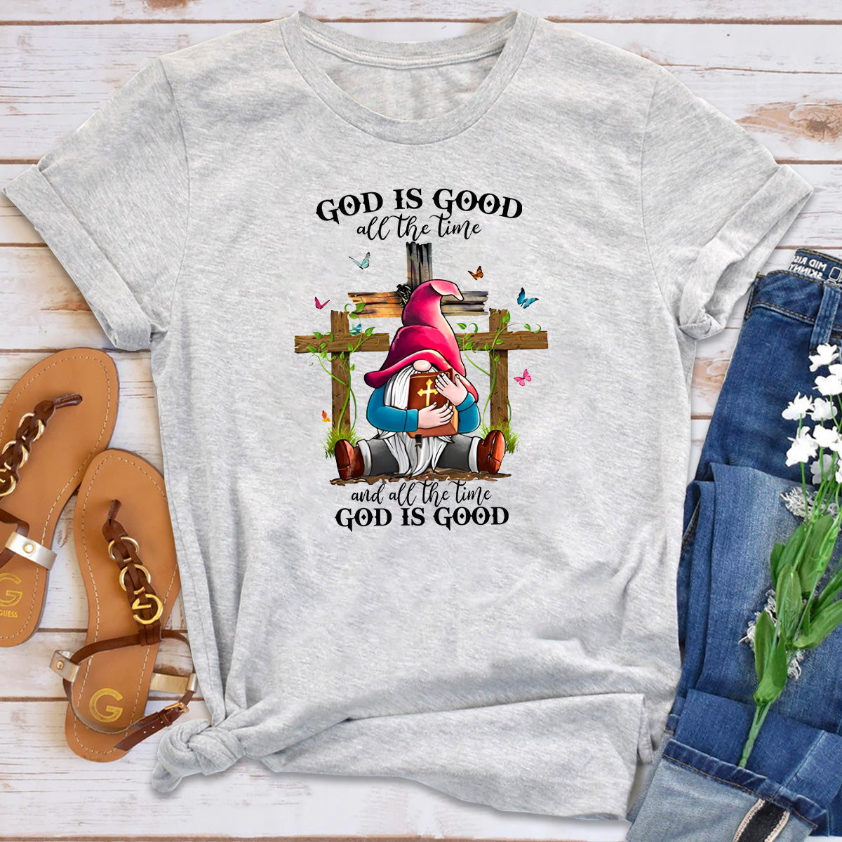 God Is Good All The Time And All The Time God Is Good T-Shirt