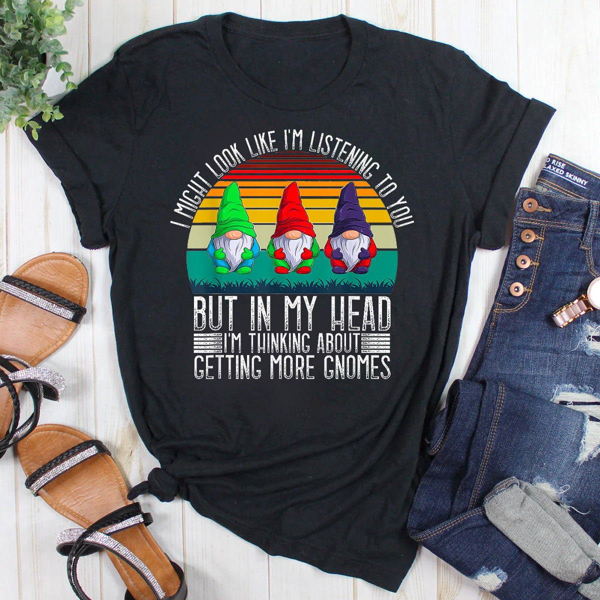 Might Look Like Im Listening You But My Head Gnomes T-Shirt