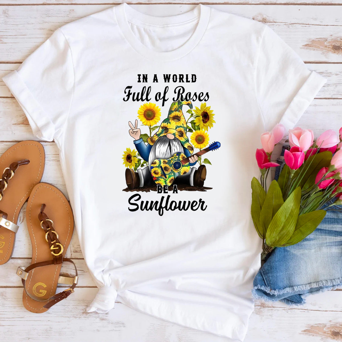 In A World Full Of Roses Be A Sunflower T-Shirt