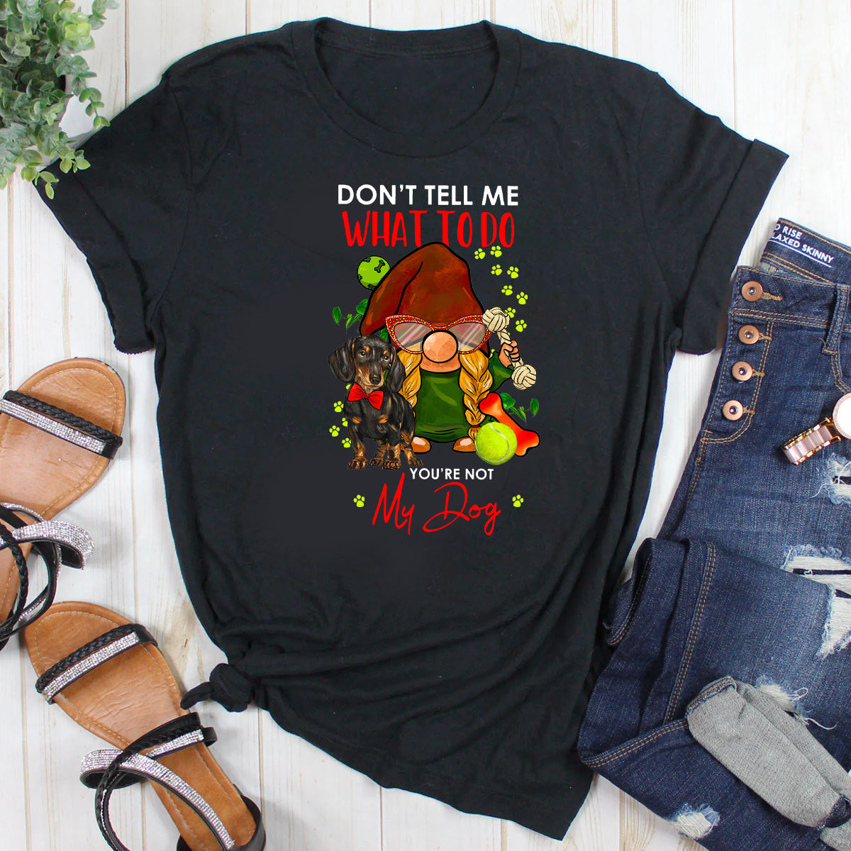 Don't Tell Me What To Do You're Not My Dog T-Shirt