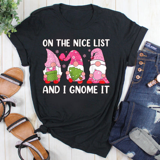 On The Nice List And I Gnome It  T-Shirt