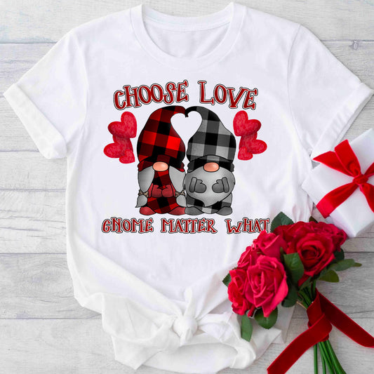 Choose Love Gnome Matter What Gnome T-Shirt